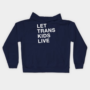 Let Trans Kids Live Kids Hoodie